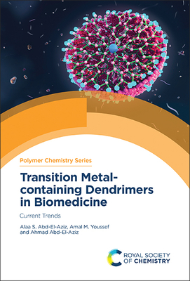 Transition Metal-Containing Dendrimers in Biomedicine: Current Trends - Abd-El-Aziz, Alaa S, and Youssef, Amal M, and Abd-El-Aziz, Ahmad