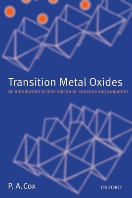Transition Metal Oxides: An Introduction to Their Electronic Structure and Properties - Cox, P a