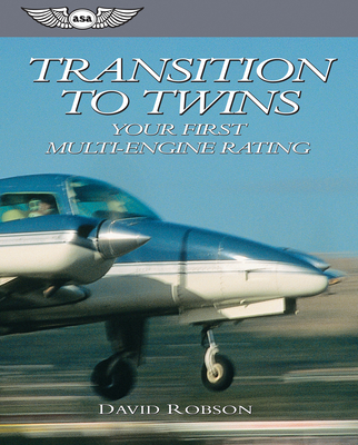 Transition to Twins: Your First Multi-Engine Rating - Robson, David