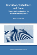 Transition, Turbulence, and Noise: Theory and Applications for Scientists and Engineers - Mankbadi, Reda R.