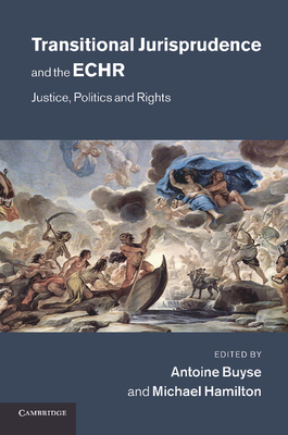 Transitional Jurisprudence and the ECHR: Justice, Politics and Rights - Buyse, Antoine (Editor), and Hamilton, Michael (Editor)