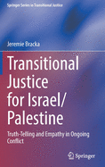 Transitional Justice for Israel/Palestine: Truth-Telling and Empathy in Ongoing Conflict