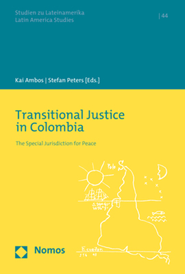 Transitional Justice in Colombia: The Special Jurisdiction for Peace - Ambos, Kai (Editor), and Peters, Stefan (Editor)