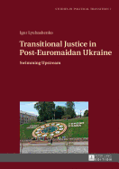 Transitional Justice in Post-Euromaidan Ukraine: Swimming Upstream