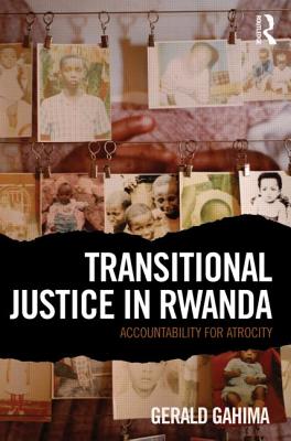 Transitional Justice in Rwanda: Accountability for Atrocity - Gahima, Gerald