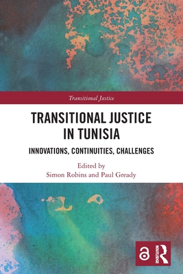 Transitional Justice in Tunisia: Innovations, Continuities, Challenges - Robins, Simon (Editor), and Gready, Paul (Editor)