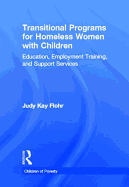 Transitional Programs for Homeless Women with Children: Education, Employment Traning, and Support Services