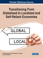 Transitioning from Globalized to Localized and Self-Reliant Economies