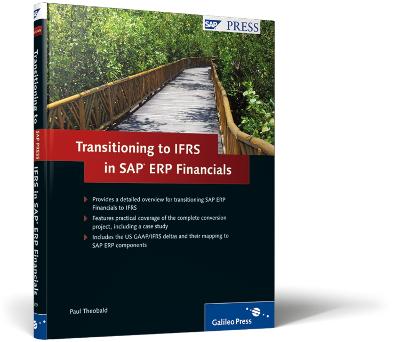 Transitioning to IFRS in SAP ERP Financials: Get your SAP ERP Financials system ready for IFRS compliance - Theobald, Paul