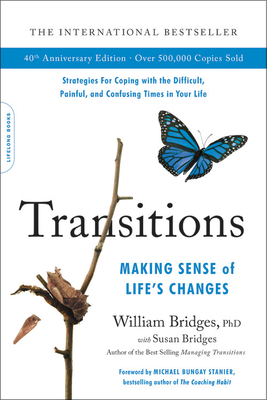 Transitions (40th Anniversary Edition): Making Sense of Life's Changes - Bridges, William, and Bridges, Susan