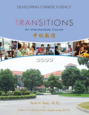 Transitions: Developing Chinese Fluency: Intermediate Chinese - Zhang, Phyllis