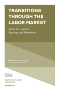 Transitions Through the Labor Market: Work, Occupation, Earnings and Retirement