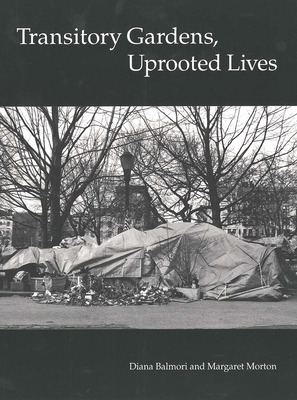 Transitory Gardens, Uprooted Lives - Morton, Margaret, Ms., and Balmori, Diana