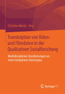 Transkription Von Video- Und Filmdaten in Der Qualitativen Sozialforschung: Multidisziplinare Annaherungen an Einen Komplexen Datentypus
