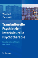 Transkulturelle Psychiatrie - Interkulturelle Psychotherapie: Interdisziplinare Theorie Und Praxis