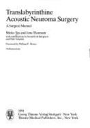 Translabyrinthine Acoustic Neuroma Surgery: A Surgical Manual - Tos, Mirko, and Thomsen, Jens, and House, William F. (Foreword by)