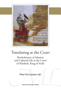 Translating at the Court: Bartholomew of Messina and Cultural Life at the Court of Manfred of Sicily