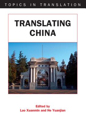 Translating China - Xuanmin Luo (Editor), and Yuanjian He (Editor)