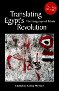 Translating Egyptas Revolution: The Language of Tahrir