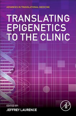 Translating Epigenetics to the Clinic - Laurence, Jeffrey (Editor)