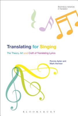 Translating for Singing: The Theory, Art and Craft of Translating Lyrics - Apter, Ronnie, and Herman, Mark, and Munday, Jeremy (Editor)