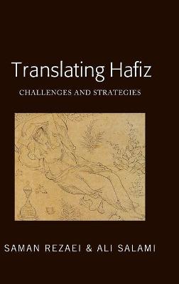 Translating Hafiz: Challenges and Strategies - Rezaei, Saman, and Salami, Ali