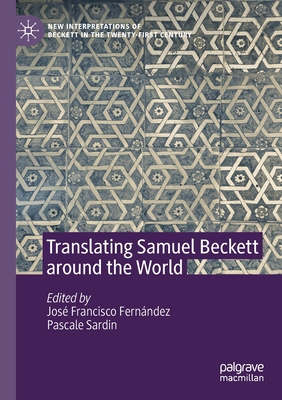 Translating Samuel Beckett around the World - Fernndez, Jos Francisco (Editor), and Sardin, Pascale (Editor)