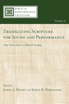 Translating Scripture for Sound and Performance - Maxey, James A (Editor), and Wendland, Ernst (Editor)