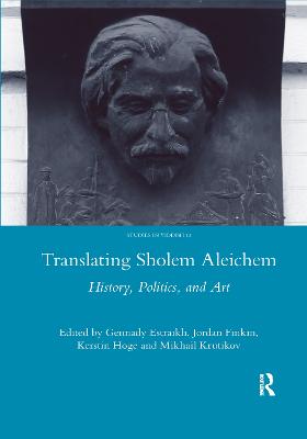 Translating Sholem Aleichem: History, Politics and Art - Estraikh, Gennady