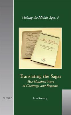 Translating the Sagas: Two Hundred Years of Challenge and Response - Kennedy, John