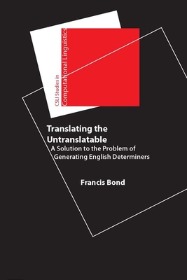 Translating the Untranslatable: A Solution to the Problem of Generating English Determiners - Bond, Francis