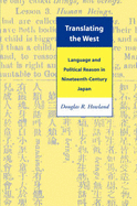 Translating the West: Language and Political Reason in Nineteenth-Century Japan - Howland, Douglas R