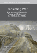 Translating War: Literature and Memory in France and Britain from the 1940s to the 1960s