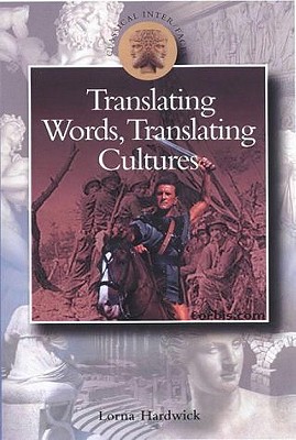 Translating Words, Translating Cultures - Hardwick, Lorna