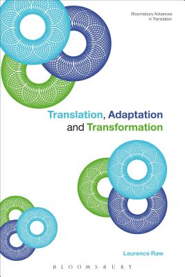 Translation, Adaptation and Transformation - Raw, Laurence (Editor)