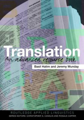 Translation: An Advanced Resource Book - Hatim, Basil, and Munday, Jeremy