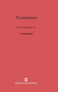 Translation: An Elizabethan Art - Matthiessen, F O