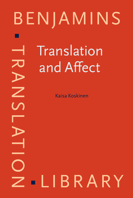 Translation and Affect: Essays on Sticky Affects and Translational Affective Labour - Koskinen, Kaisa