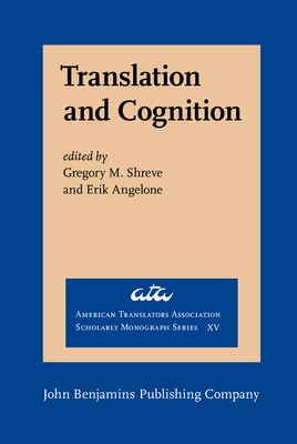 Translation and Cognition - Shreve, Gregory M. (Editor), and Angelone, Erik (Editor)