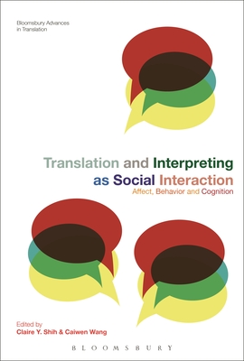 Translation and Interpreting as Social Interaction: Affect, Behavior and Cognition - Shih, Claire Y (Editor), and Munday, Jeremy (Editor), and Wang, Caiwen (Editor)