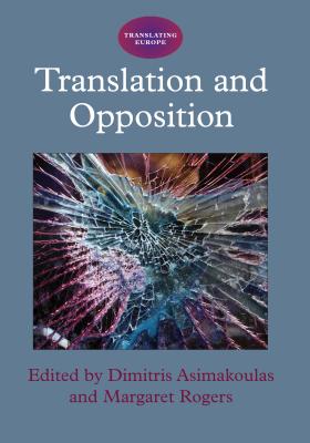 Translation and Opposition, 4 - Asimakoulas, Dimitris (Editor), and Rogers, Margaret (Editor)