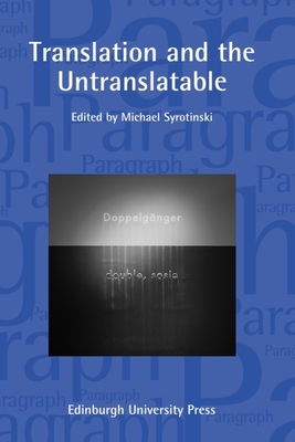 Translation and the Untranslatable: Paragraph Volume 38, Number 2 - Syrotinski, Michael