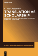 Translation as Scholarship: Language, Writing, and Bilingual Education in Ancient Babylonia