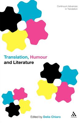 Translation, Humour and Literature: Translation and Humour Volume 1 - Chiaro, Delia (Editor)