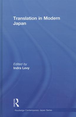 Translation in Modern Japan - Levy, Indra, Professor (Editor)