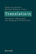 Translation: Narration, Media, and the Staging of Differences