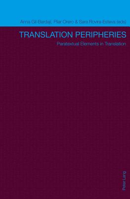 Translation Peripheries: Paratextual Elements in Translation - Gil Bardaji, Anna (Editor), and Orero, Pilar (Editor), and Rovira-Esteva, Sara (Editor)