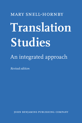 Translation Studies: An Integrated Approach - Snell-Hornby, Mary, Professor