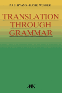 Translation Through Grammar: A Graded Translation Course, with Explanatory Notes and a Contrastive Grammar - Hyams, P J E, and Wekker, H Chr