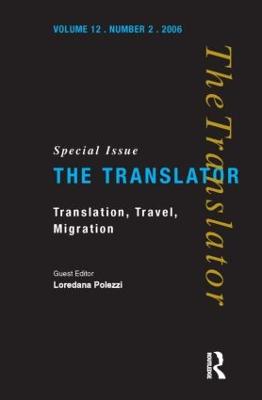 Translation, Travel, Migration: v. 12/2: Special Issue of the Translator - Polezzi, Loredana (Editor)